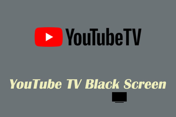 YouTube TV Black Screen? Here Are Some Effective Fixes!