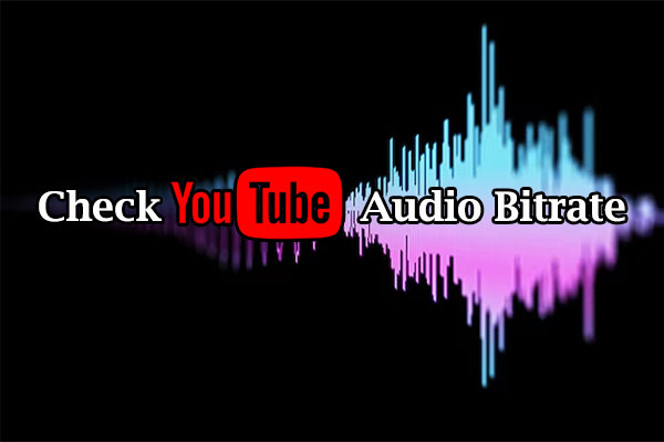 How to Check YouTube Audio Bitrate of a Video with No Hassle