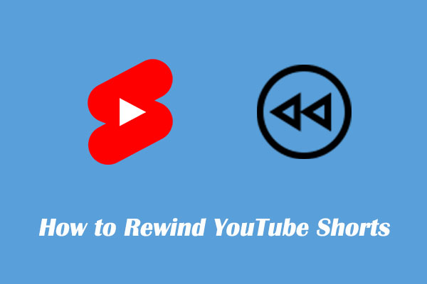 Guide on How to Rewind YouTube Shorts? 3 Methods to Pick Up