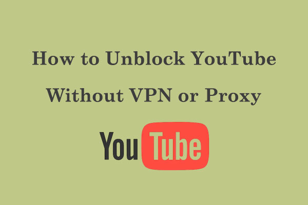 How to Unblock YouTube Without VPN or Proxy? 6 Best Methods