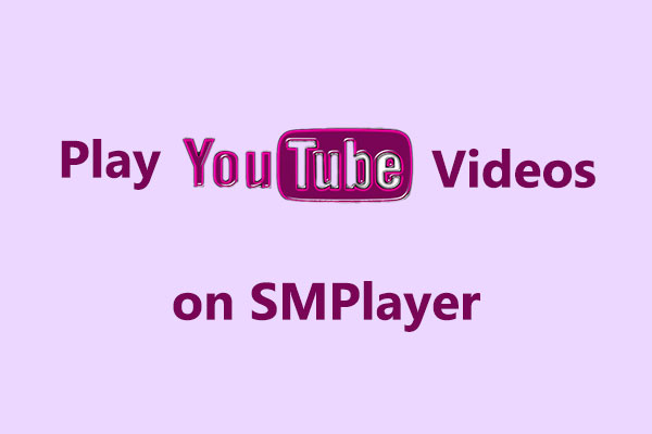 How to Play YouTube Videos on SMPlayer in Several Steps