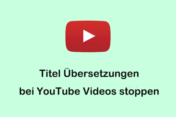 7 effektive Möglichkeiten, um Titel Übersetzungen bei YouTube Videos zu stoppen