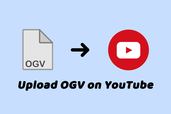 OGV to YouTube: How to Upload OGV on YouTube Step-by-Step