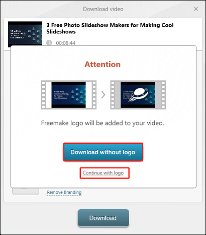 Click on Download without logo or Continue with logo in Freemake Video Downloader