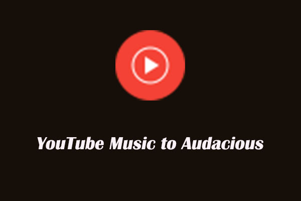 How to Add Songs from YouTube Music to Audacious Music Player