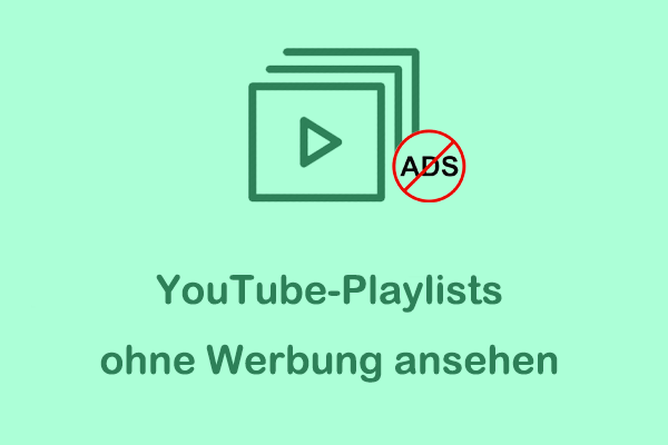 Methoden, die Ihnen helfen, YouTube-Playlists ohne Werbung zu sehen