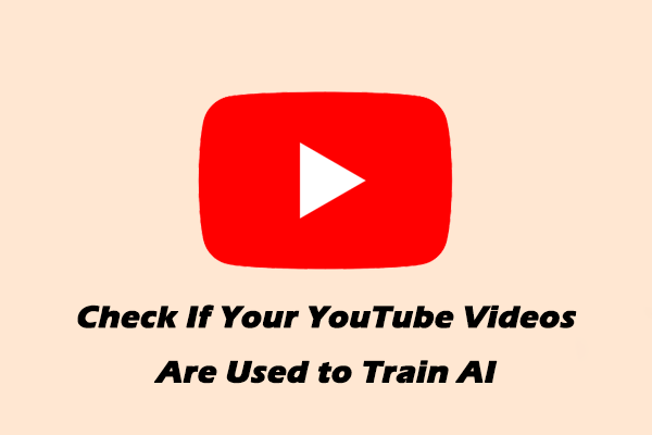 How to Check If Your YouTube Videos Are Used to Train AI?