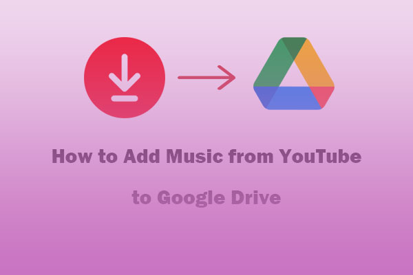 Comment ajouter facilement de la musique depuis YouTube vers Google Drive