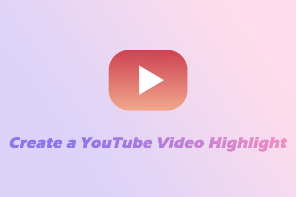 Create a YouTube Video Highlight to Grab Viewer’s Attention