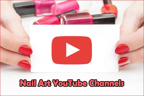 Top 6 Nail Art YouTube Channels to Subscribe to Now