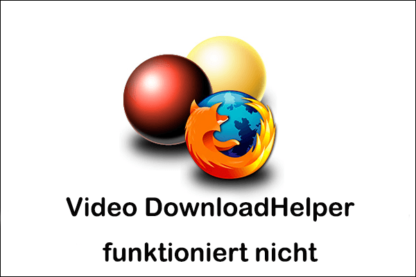 Effektive Lösungen, um das Problem „Video DownloadHelper funktioniert nicht“ zu beheben