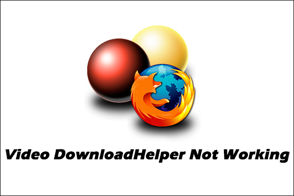 Effective Ways to Fix Video DownloadHelper Not Working