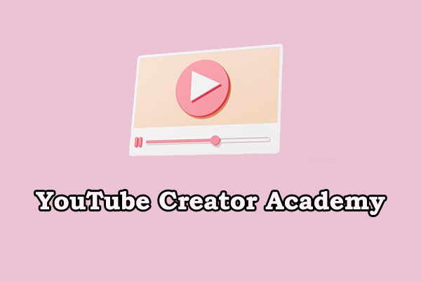 YouTube Creator Academy: A Full Guide for Content Creators