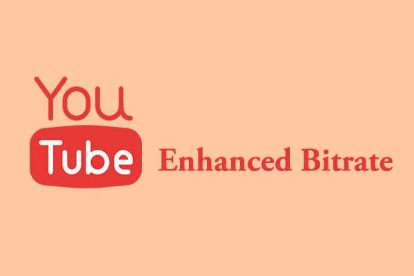 What Is YouTube Enhanced Bitrate? A Comprehensive Guide