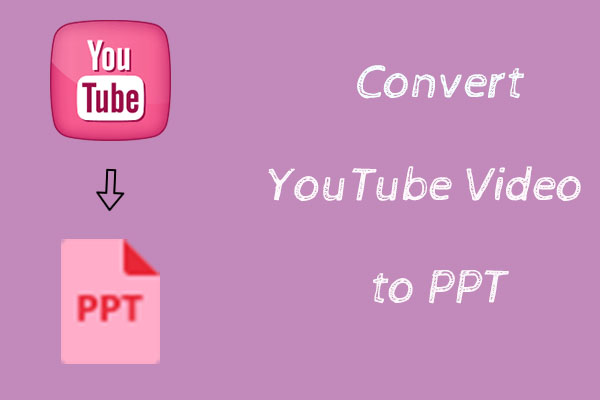 Two Methods to Convert YouTube Video to PPT Effortlessly