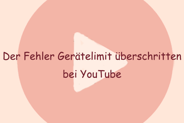 Gerätelimit überschritten bei YouTube? Prüfen Sie die Gründe und Lösungen! 