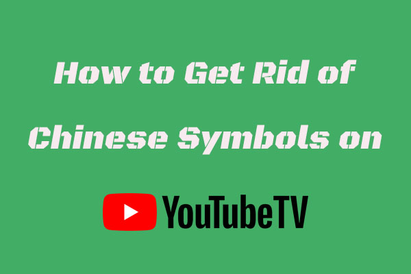 Guides on How to Get Rid of Chinese Symbols on YouTube TV