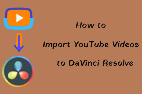 How to Import YouTube Videos to DaVinci Resolve? [Full Guide]