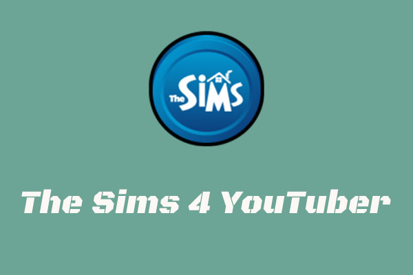 The Sims 4 YouTuber: Top 5 Worth You Subscribing to Now