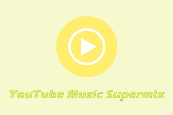 What Is YouTube Music Supermix & How to Use It on YouTube Music