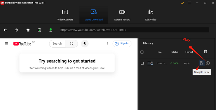 Click on Navigate to file to locate the downloaded YouTube video or Play to watch the video