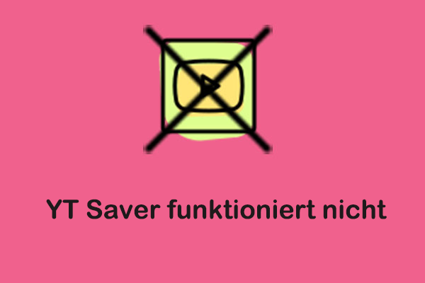 Ultimative Anleitung zur Behebung von nicht funktionierenden YT Saver