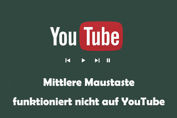 Kann man YouTube nicht mit der mittleren Maustaste anklicken? Warum und wie Sie es beheben können