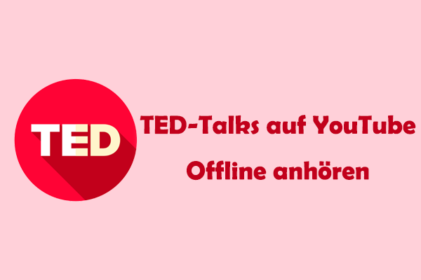 Wie Sie TED Talks auf YouTube offline anhören – 2 Methoden
