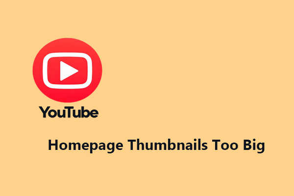 Why Is YouTube Homepage Thumbnails Too Big? & What to Do