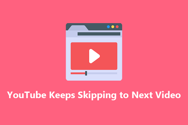 YouTube Keeps Skipping to Next Video? Why & How to Fix It