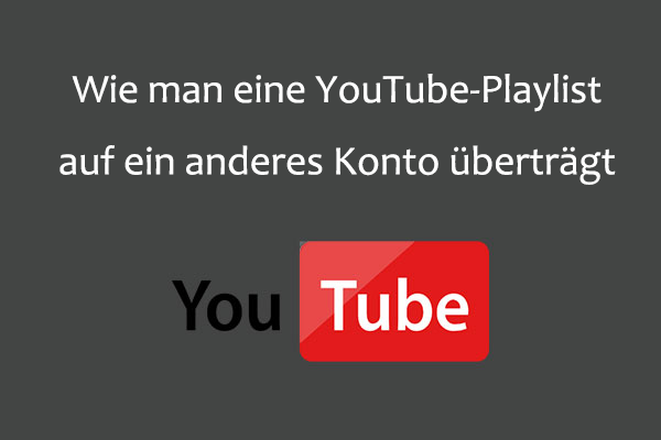 Wie man eine YouTube-Playlist auf ein anderes Konto überträgt