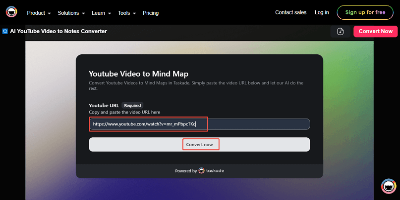 Paste the URL of the YouTube video and click on Convert now in Taskade