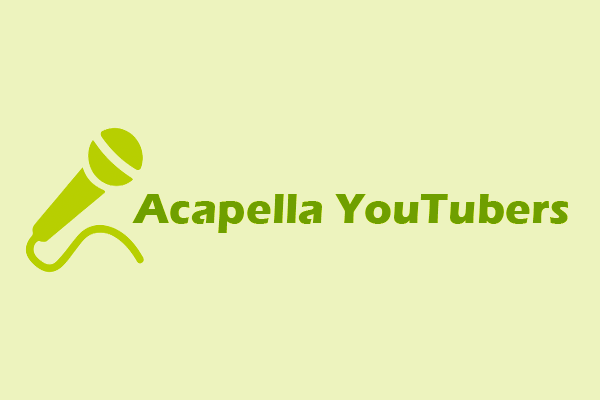 Discover the 4 Most Popular Acapella YouTubers to Subscribe to