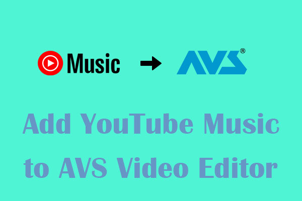 Detailed Guide on How to Add YouTube Music to AVS Video Editor