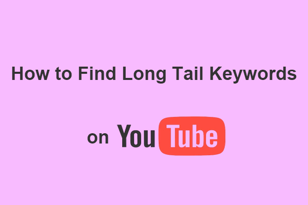 How to Find Long Tail Keywords for YouTube? Useful Methods