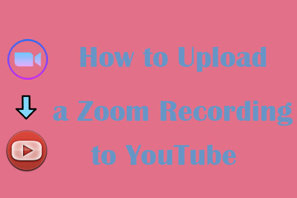 Complete Guide on How to Upload a Zoom Recording to YouTube