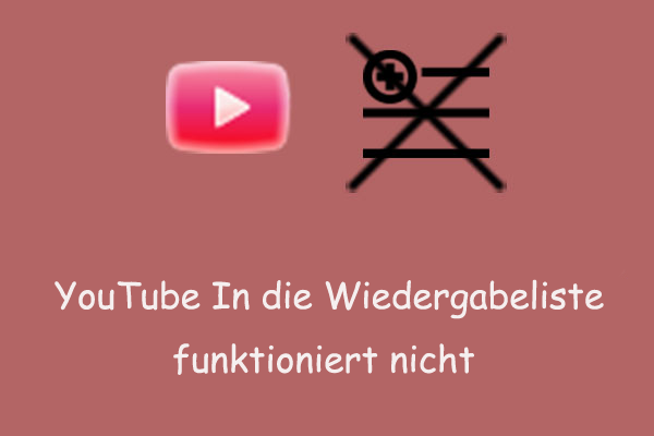 Beheben Sie das Problem „In die Wiedergabeliste von YouTube funktioniert nicht“