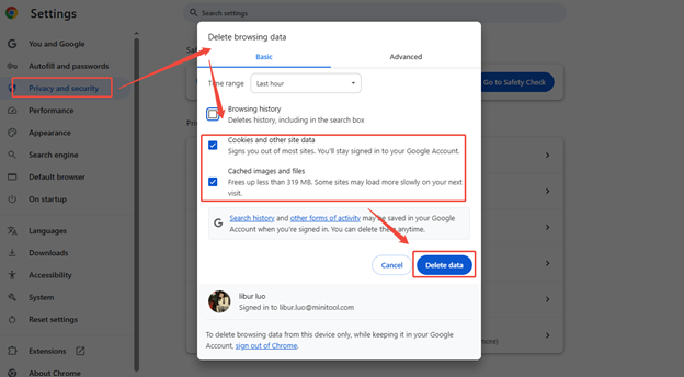 Choose Privacy and security > Delete browsing data > Cookies and other site data > Cached images and files > Delete data to clear cache and cookies