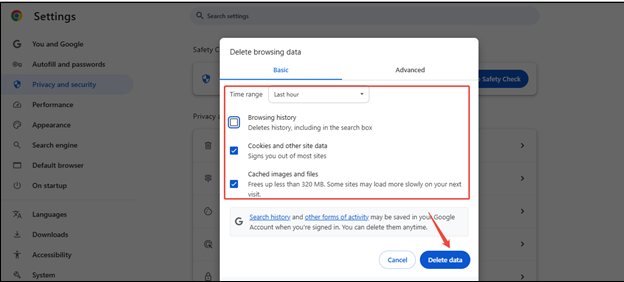 Select Cookies and other site data and Cached images and files, and click on Delete data to clear the cache in Chrome