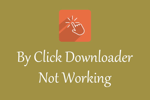 Fix the By Click Downloader Not Working and Free Alternative