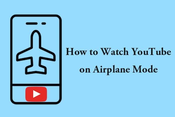 Comment regarder YouTube en mode avion [un guide étape par étape]