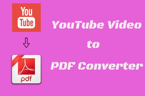 Comment convertir YouTube en PDF? Essayez un convertisseur de vidéos YouTube en PDF