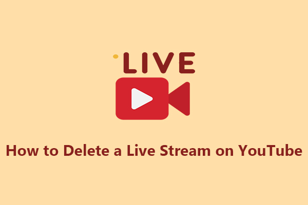 How to Delete a Live Stream on YouTube (PC/Mobile)