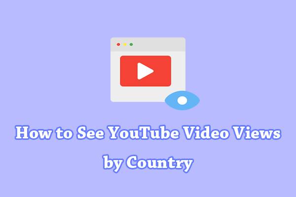 How to See YouTube Video Views by Country?
