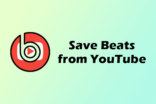 How to Save Beats from YouTube to Your Desktop and Mobile Phone