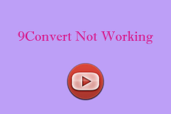 Guide for Fixing 9Convert Not Working and Free Alternatives