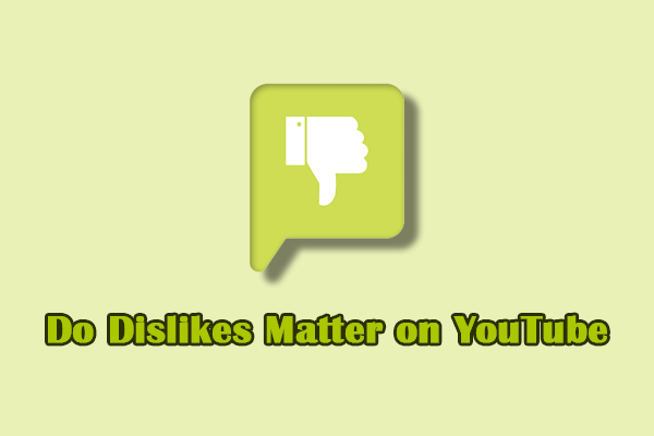 Do Dislikes Matter on YouTube? The Truth Is Revealed Here!