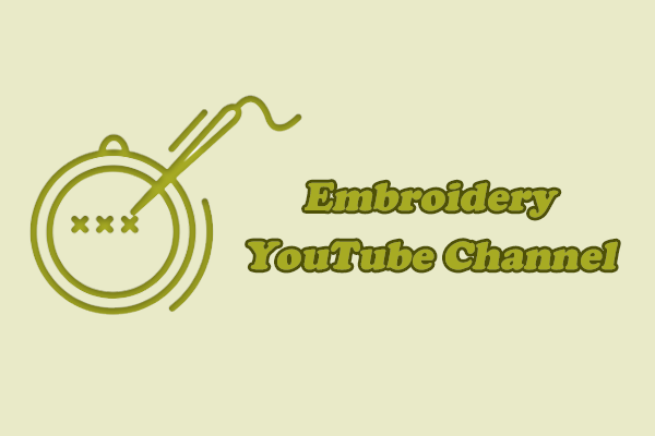 Best Embroidery YouTube Channels to Spark Your Creativity