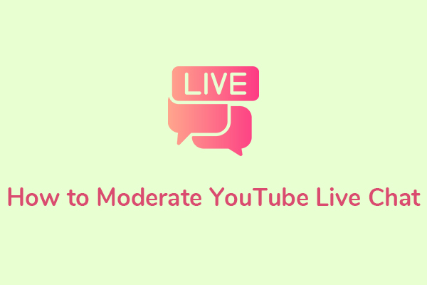 How to Moderate YouTube Live Chat? A Full Tutorial