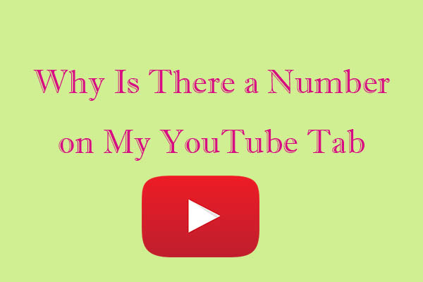 Why Is There a Number on My YouTube Tab & How to Remove